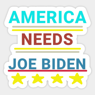 America Needs Joe Biden Sticker